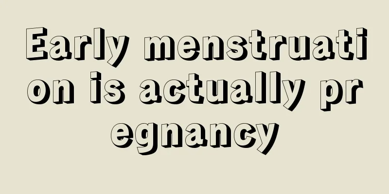 Early menstruation is actually pregnancy