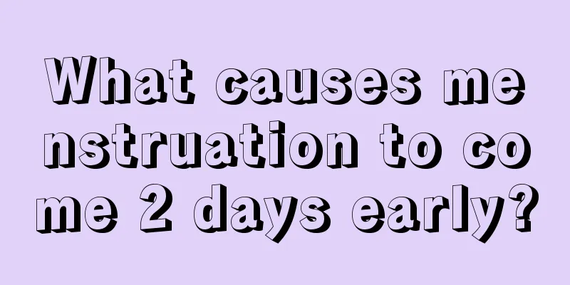 What causes menstruation to come 2 days early?