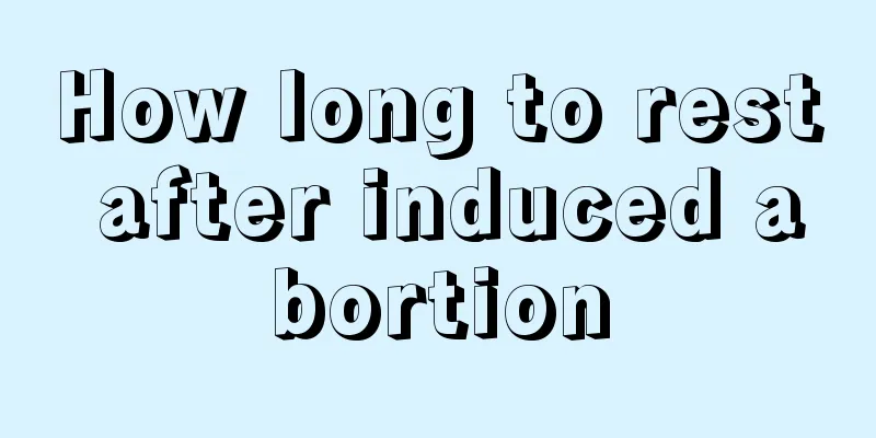 How long to rest after induced abortion