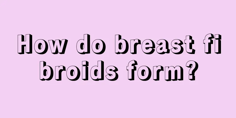 How do breast fibroids form?