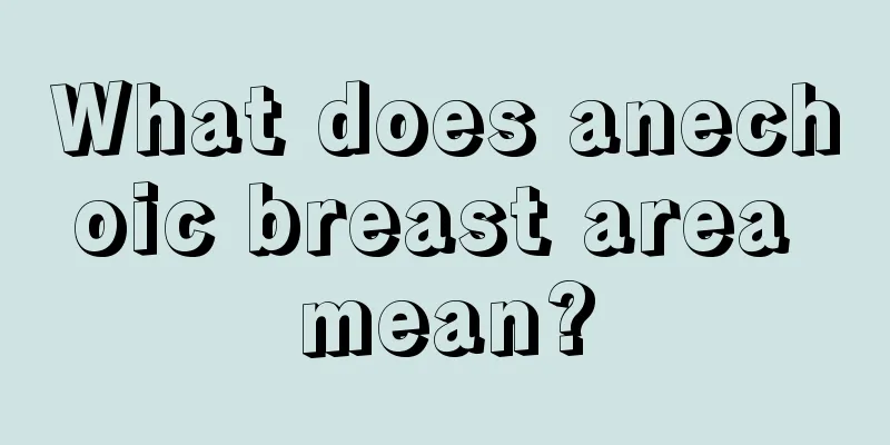 What does anechoic breast area mean?