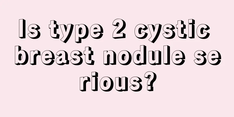 Is type 2 cystic breast nodule serious?