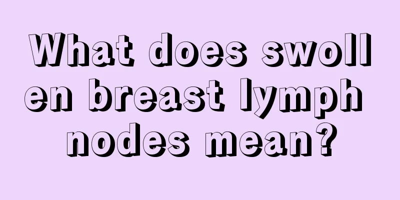 What does swollen breast lymph nodes mean?