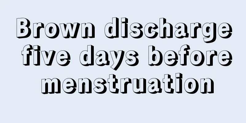 Brown discharge five days before menstruation