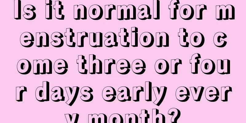 Is it normal for menstruation to come three or four days early every month?