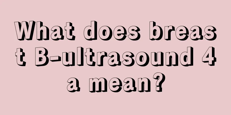 What does breast B-ultrasound 4a mean?