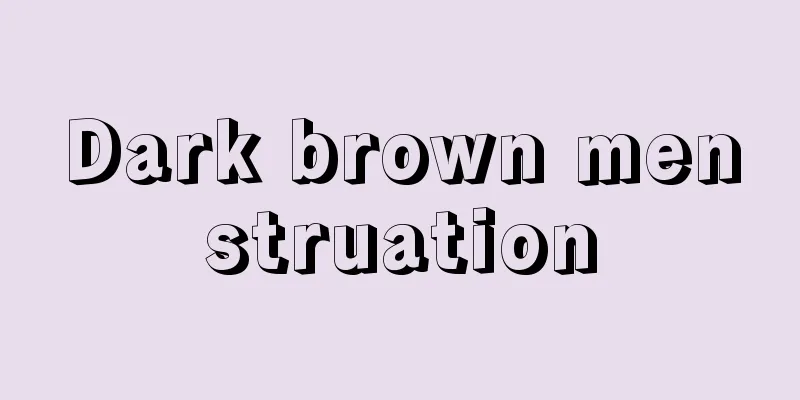 Dark brown menstruation