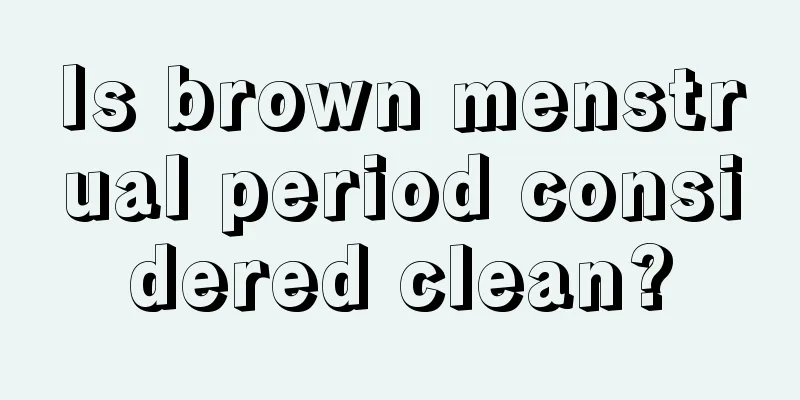 Is brown menstrual period considered clean?