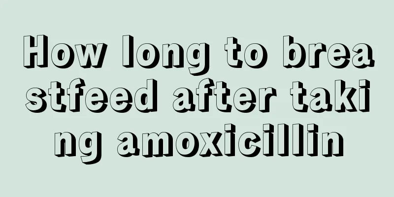 How long to breastfeed after taking amoxicillin