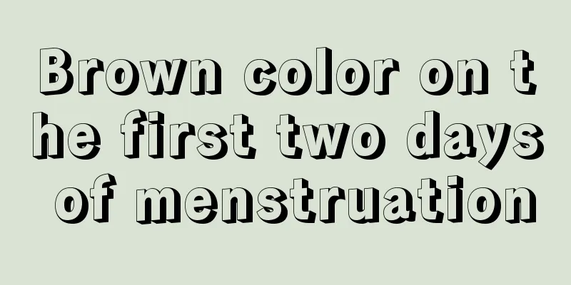 Brown color on the first two days of menstruation