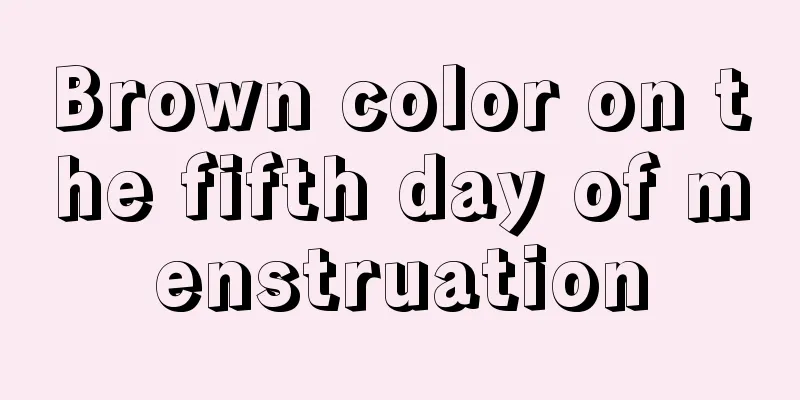 Brown color on the fifth day of menstruation