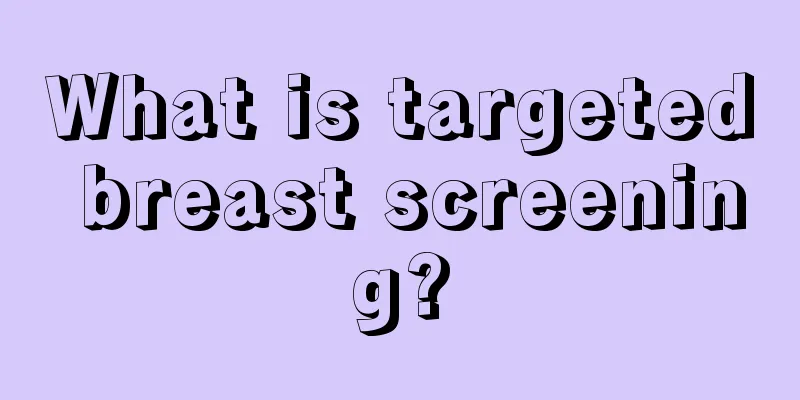 What is targeted breast screening?