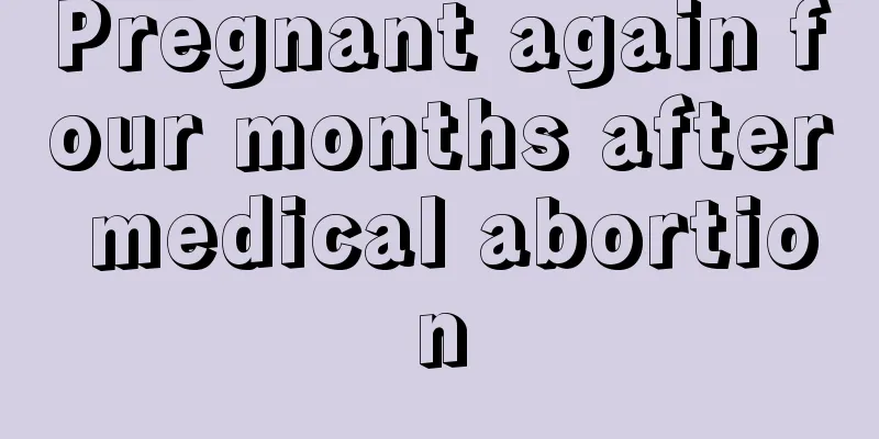 Pregnant again four months after medical abortion