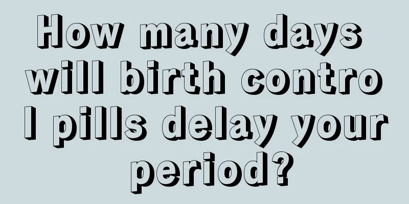 How many days will birth control pills delay your period?