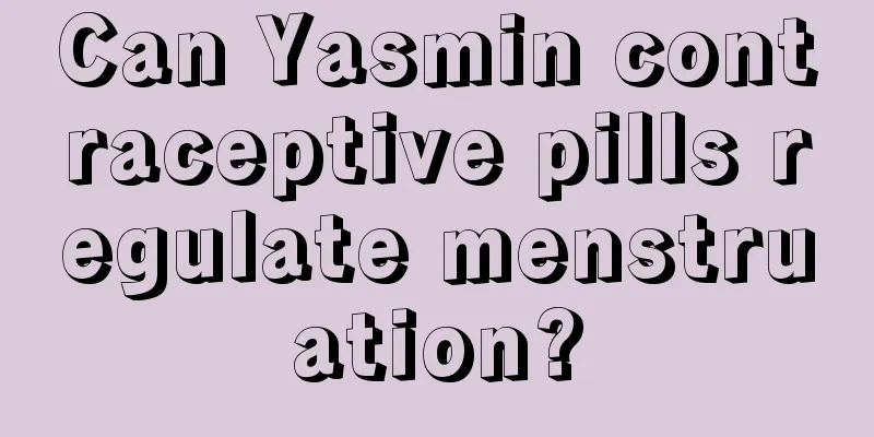 Can Yasmin contraceptive pills regulate menstruation?