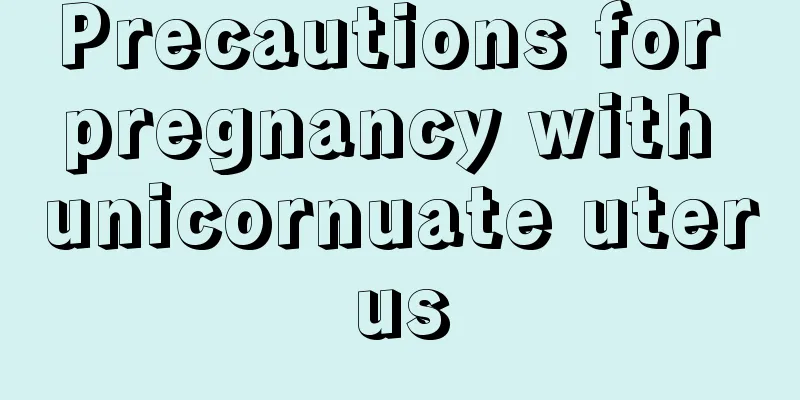 Precautions for pregnancy with unicornuate uterus