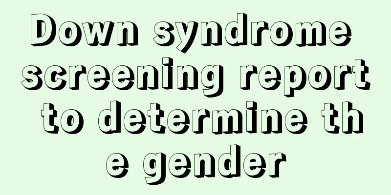 Down syndrome screening report to determine the gender