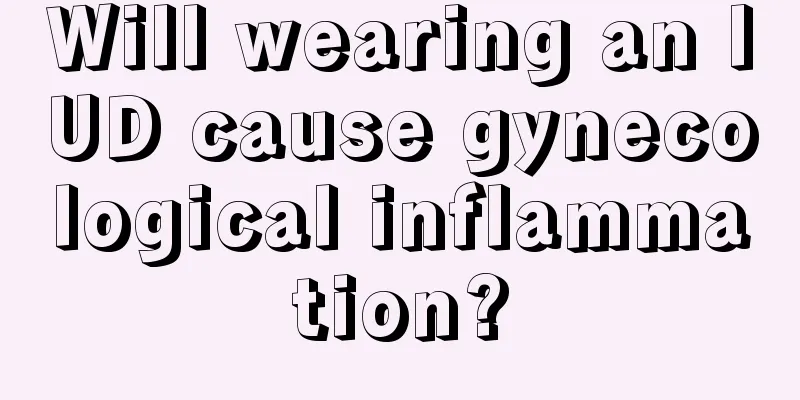 Will wearing an IUD cause gynecological inflammation?