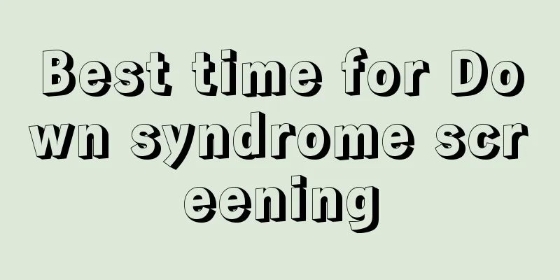 Best time for Down syndrome screening