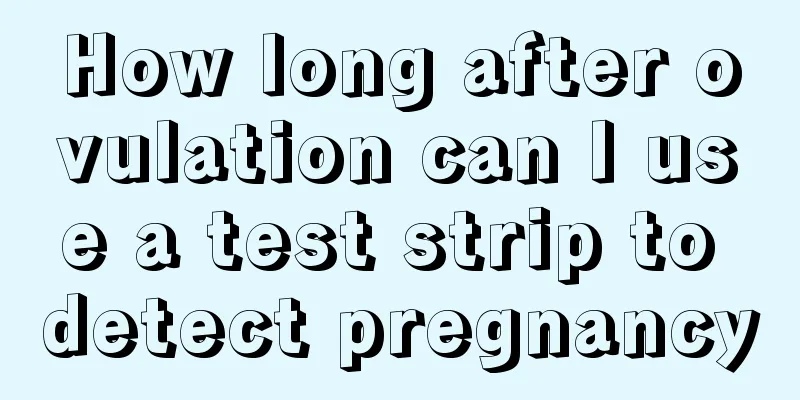 How long after ovulation can I use a test strip to detect pregnancy