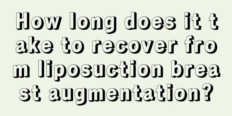 How long does it take to recover from liposuction breast augmentation?