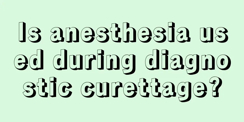 Is anesthesia used during diagnostic curettage?