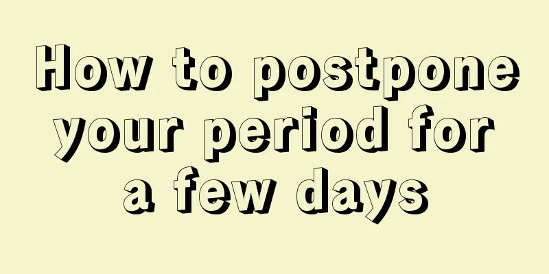 How to postpone your period for a few days