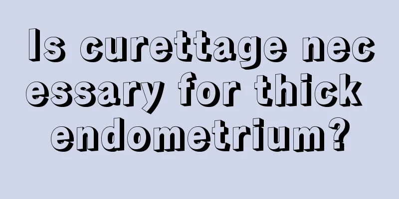 Is curettage necessary for thick endometrium?