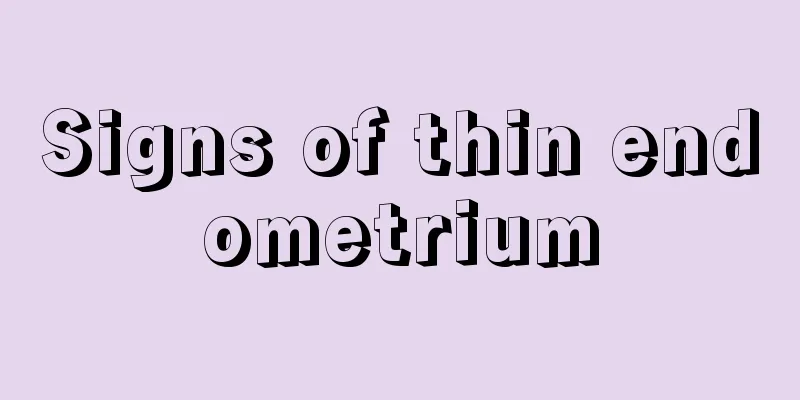 Signs of thin endometrium