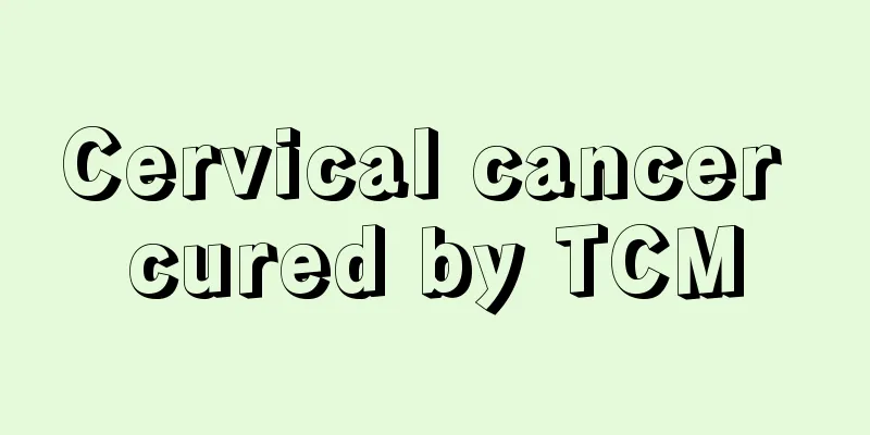 Cervical cancer cured by TCM