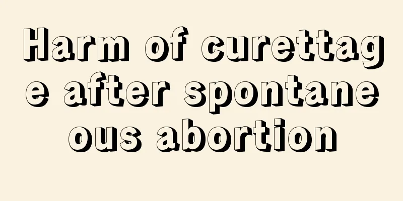 Harm of curettage after spontaneous abortion