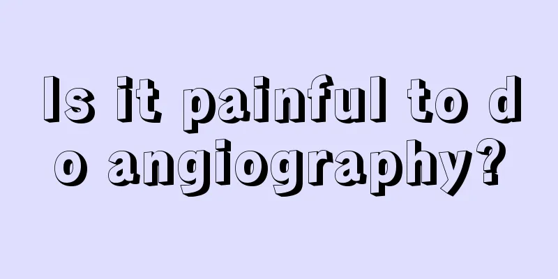 Is it painful to do angiography?