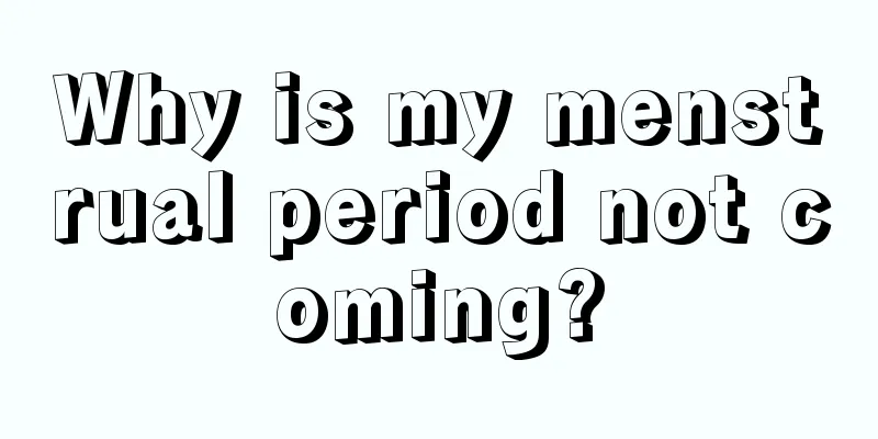 Why is my menstrual period not coming?