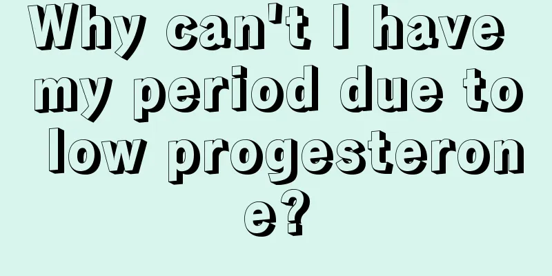 Why can't I have my period due to low progesterone?