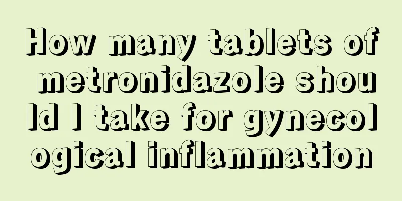 How many tablets of metronidazole should I take for gynecological inflammation