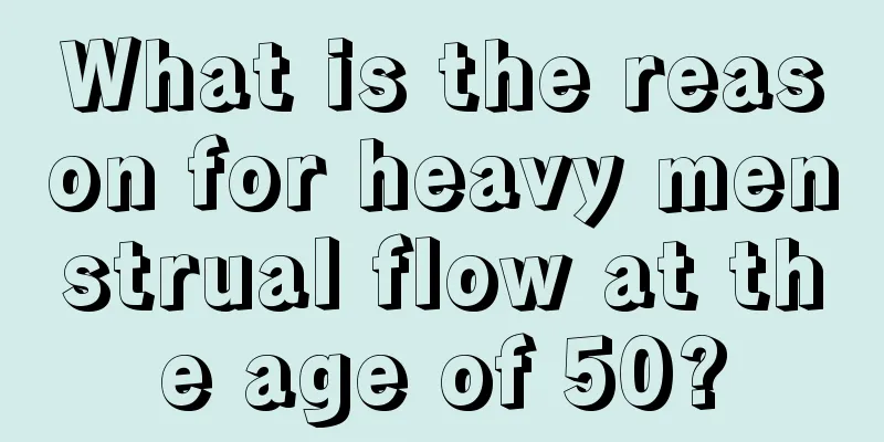 What is the reason for heavy menstrual flow at the age of 50?