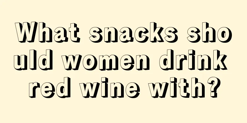 What snacks should women drink red wine with?