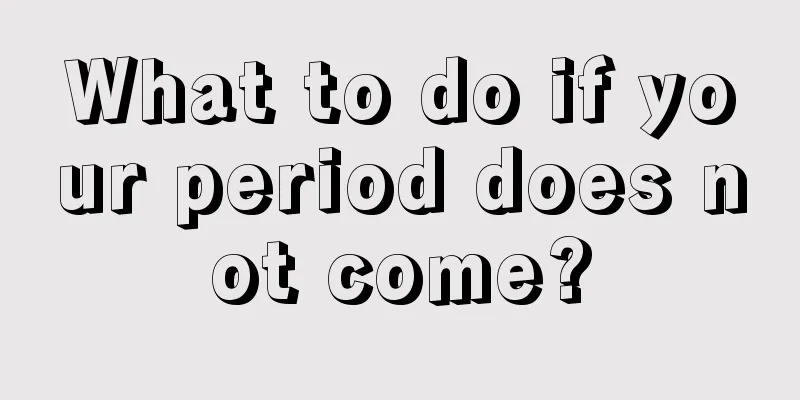 What to do if your period does not come?