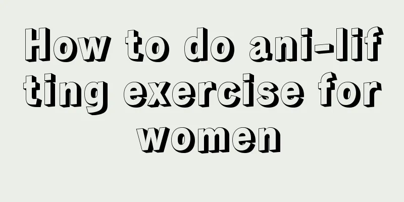 How to do ani-lifting exercise for women