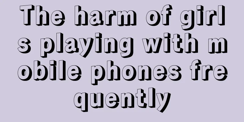 The harm of girls playing with mobile phones frequently