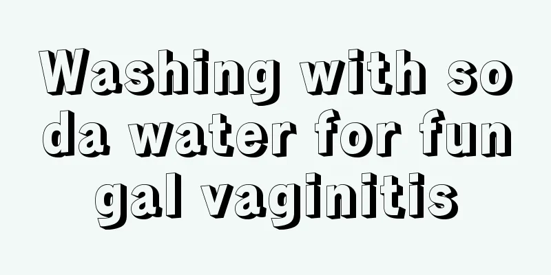 Washing with soda water for fungal vaginitis