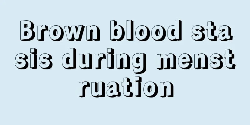 Brown blood stasis during menstruation