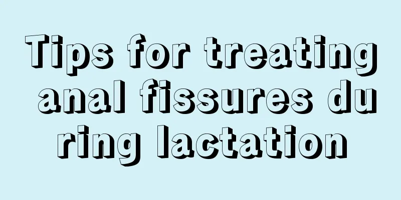 Tips for treating anal fissures during lactation