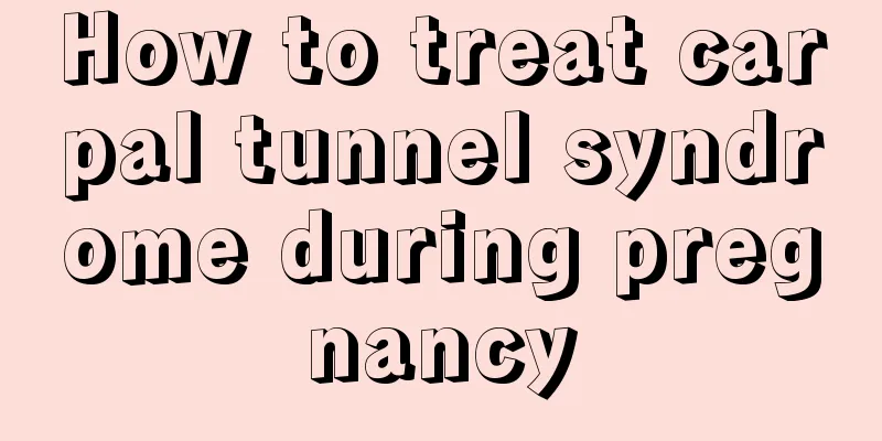 How to treat carpal tunnel syndrome during pregnancy