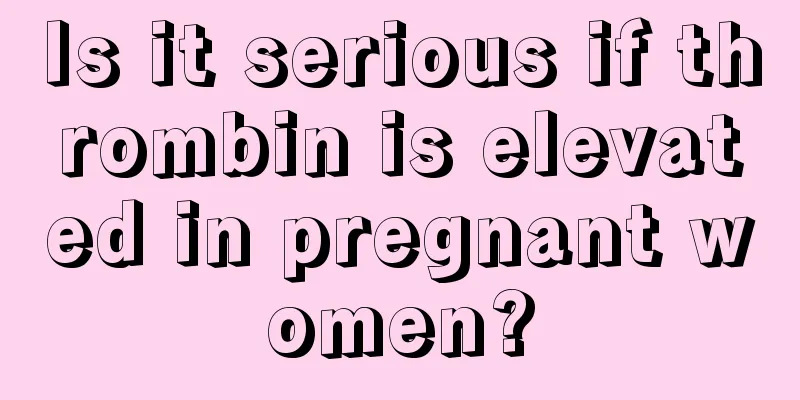 Is it serious if thrombin is elevated in pregnant women?