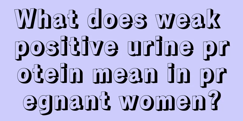 What does weak positive urine protein mean in pregnant women?