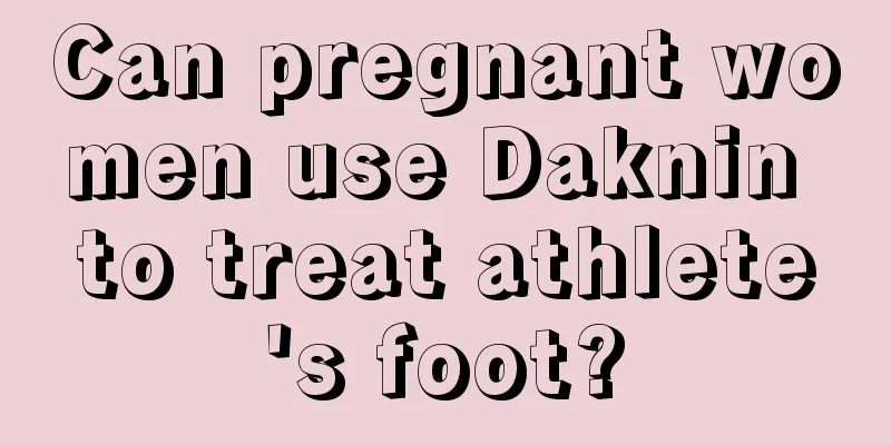 Can pregnant women use Daknin to treat athlete's foot?