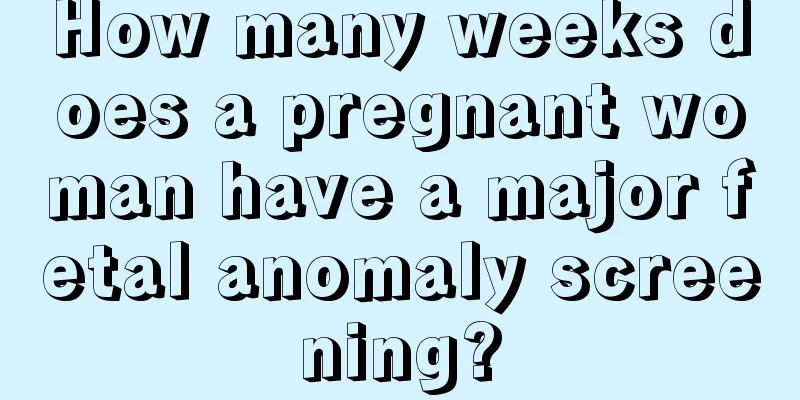 How many weeks does a pregnant woman have a major fetal anomaly screening?