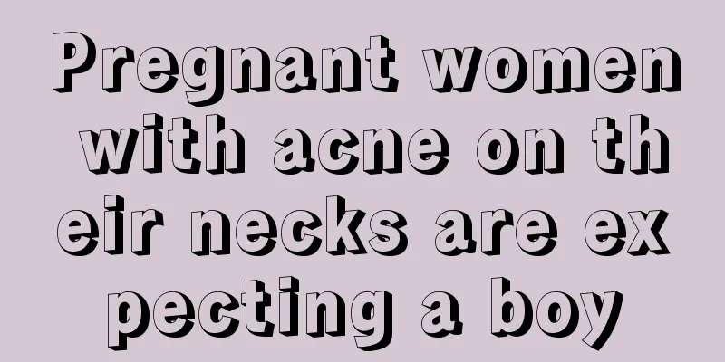 Pregnant women with acne on their necks are expecting a boy