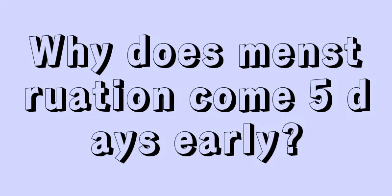 Why does menstruation come 5 days early?